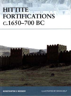 [Osprey Fortress 73] • Hittite Fortifications c.1650-700 BC